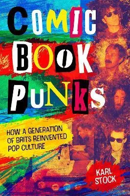 Comic Book Punks: How a Generation of Brits Reinvented Pop Culture ...