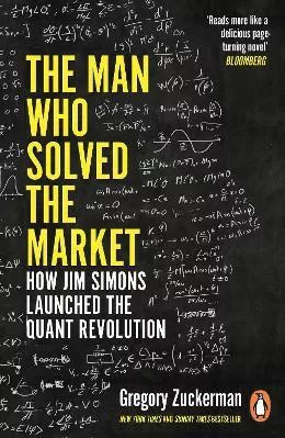 The Man Who Solved The Market: How Jim Simons Launched The Quant Revolution Shortlisted For The Ft