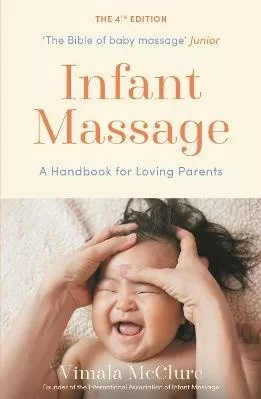 Infant Massage: A Handbook For Loving Parents Vimala Mcclure