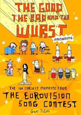 The Good The Bad And The Wurst: The 100 Craziest Moments From The Eurovision Song Contest