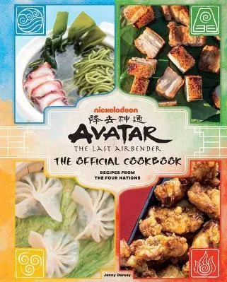 Avatar: The Last Airbender Cookbook: The Official Cookbook : recipes From The Four Nations 