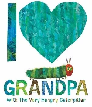 I Love Grandpa With The Very Hungry