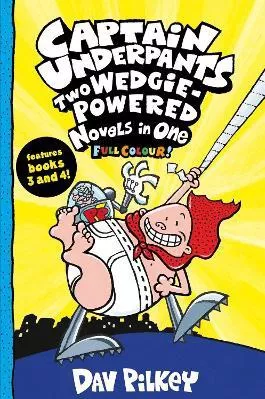 Captain Underpants: Two Wedgie-Powered Novels In One