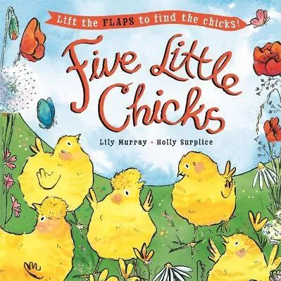 Five Little Chicks: Lift The Flaps To Find The Chicks
