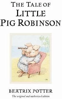The Tale Of Little Pig Robinson: The Original And Authorized Edition  Warne