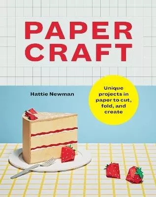 Papercraft: Unique Projects in Paper to Cut Fold and Create