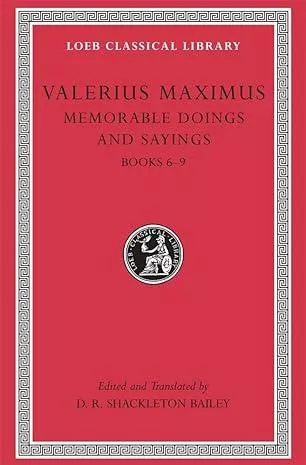 Valerius Maximus: Memorable Doings and Sayings Volume II Books 6-9