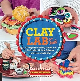 Clay Lab for Kids: 52 Projects to Make Model and Mold with Air-Dry Polymer and Homemade Clay: Volume 12