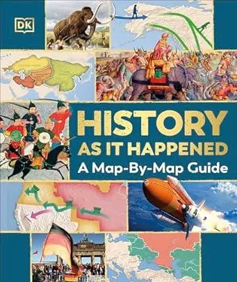 History as it Happened: A Map-by-Map Guide
