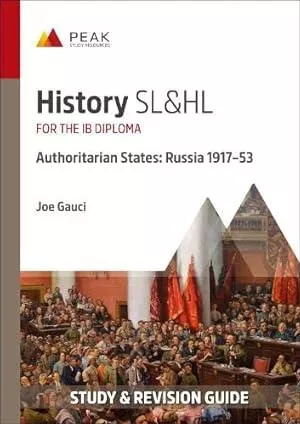 History SL&HL Authoritarian States: Russia 1917–53: Study & Revision Guide for the IB Diploma