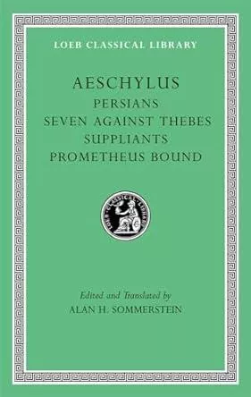 Persians Seven against Thebes Suppliants Prometheus Bound