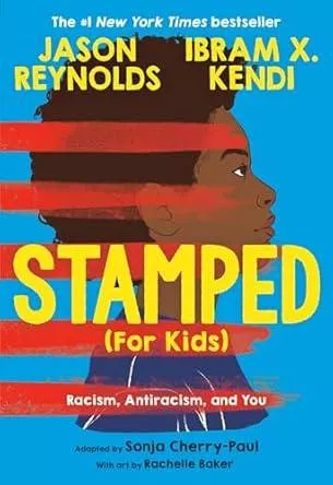 Stamped For Kids: Racism Antiracism and You