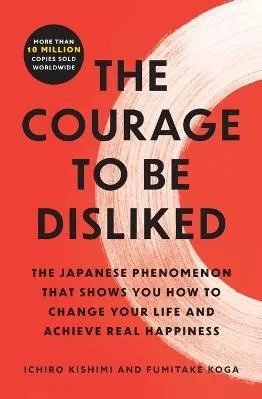 The Courage to Be Disliked