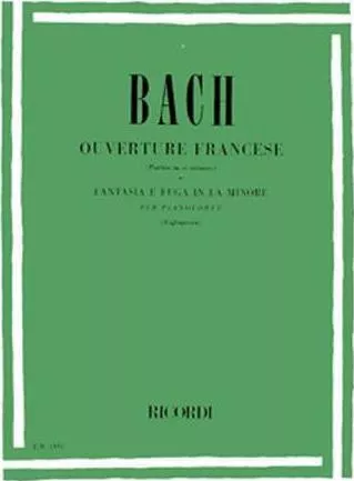 J.S. Bach - Ouverture Francese (Partita in B Minor) and Fantasia and Fugue in A Minor for Piano / Ricordi Editions