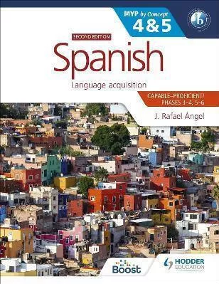 Spanish for the IB Myp 4&5 Capable-Proficient/Phases 3-4 5-6 Myp By Concept Second Edition By