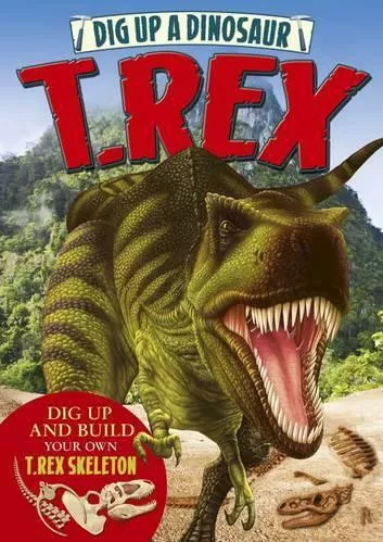 Dig Up a Dinosaur: T-Rex
