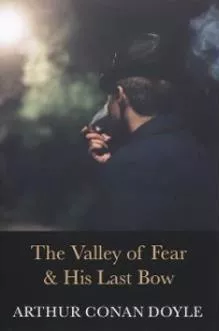 The Complete Collection Of Sherlock Holmes The Valley Of Fear His Last Bow