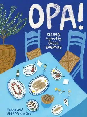 Opa: Recipes Inspired By Greek Tavernas