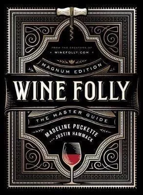 Wine Folly Magnum the Master Guide Justin Hammack