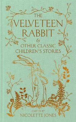 The Velveteen Rabbit & Other Classic Children’s Stories
