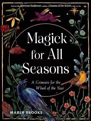 Magick for All Seasons: A Grimoire for the Wheel of the Year