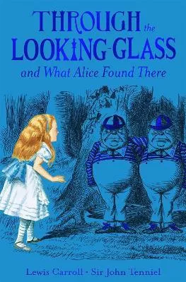 Through the Looking Glass and What Alice Found There